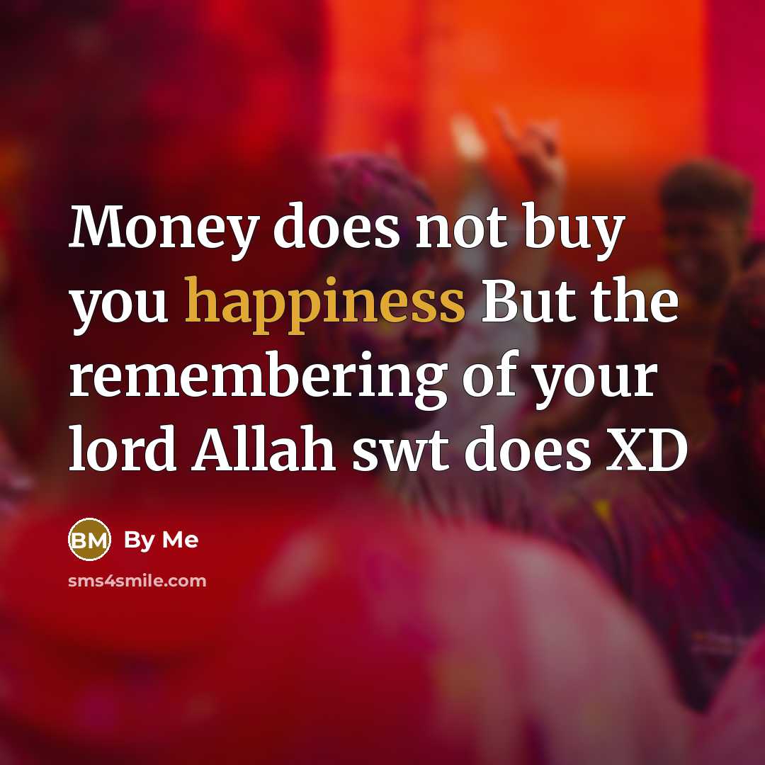 “Money does not buy you happiness But the remembering of…” quote by BY ME