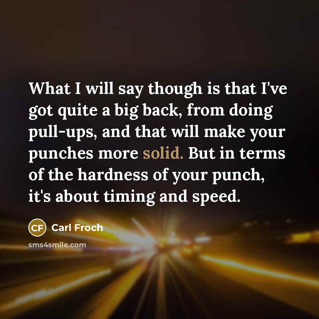 “What I will say though is that I've got quite…” quote by Carl Froch