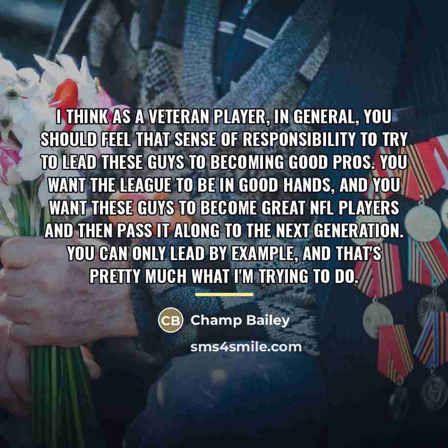 “I think as a veteran player, in general, you should…” quote by Champ Bailey
