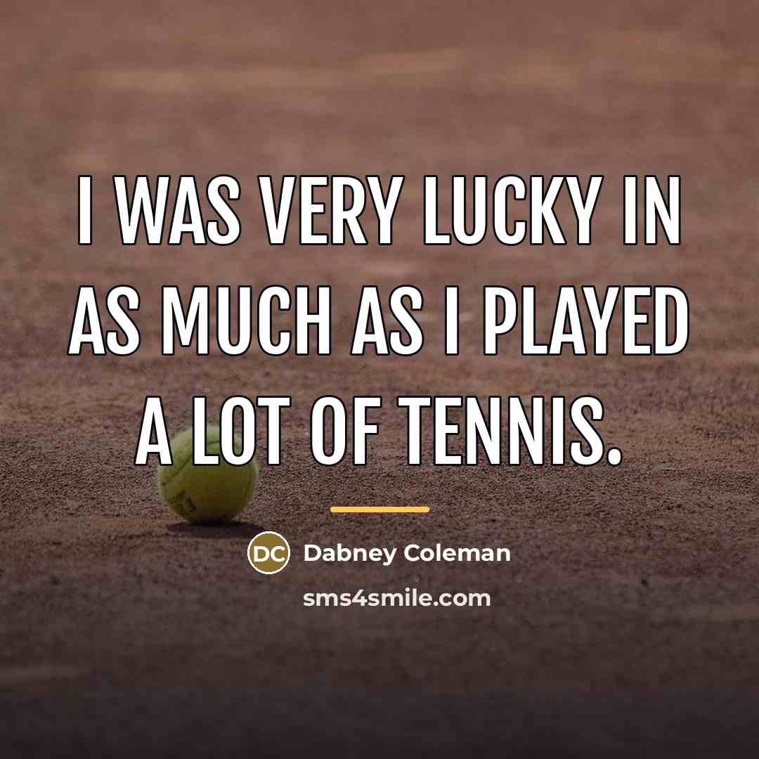 “I was very lucky in as much as I played…” quote by Dabney Coleman