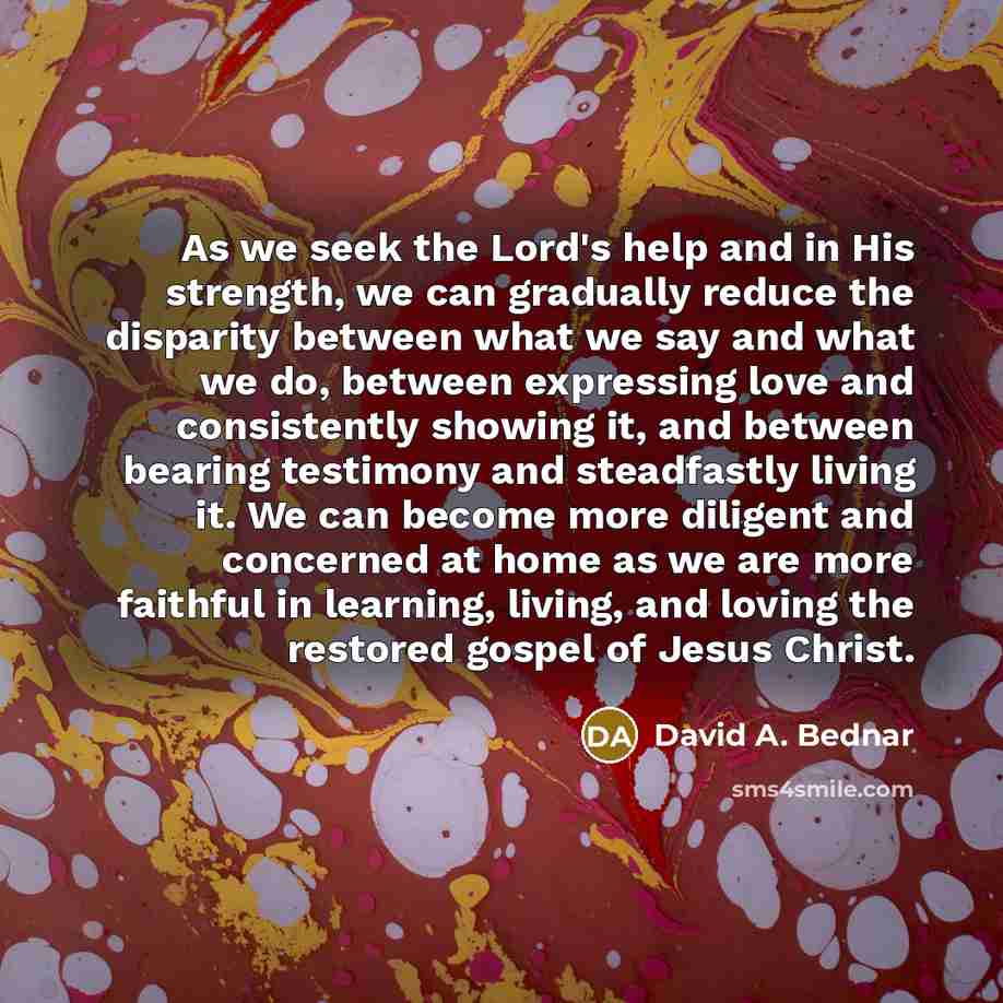 “As we seek the Lord's help and in His strength,…” quote by David A. Bednar