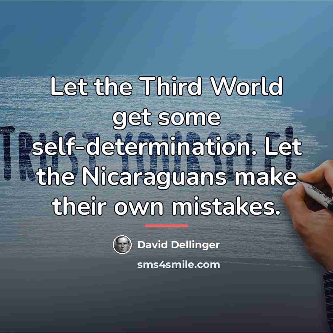 “Let the Third World get some self-determination. Let the Nicaraguans…” quote by David Dellinger