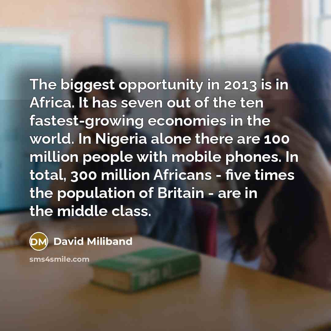 “The biggest opportunity in 2013 is in Africa. It has…” quote by David Miliband