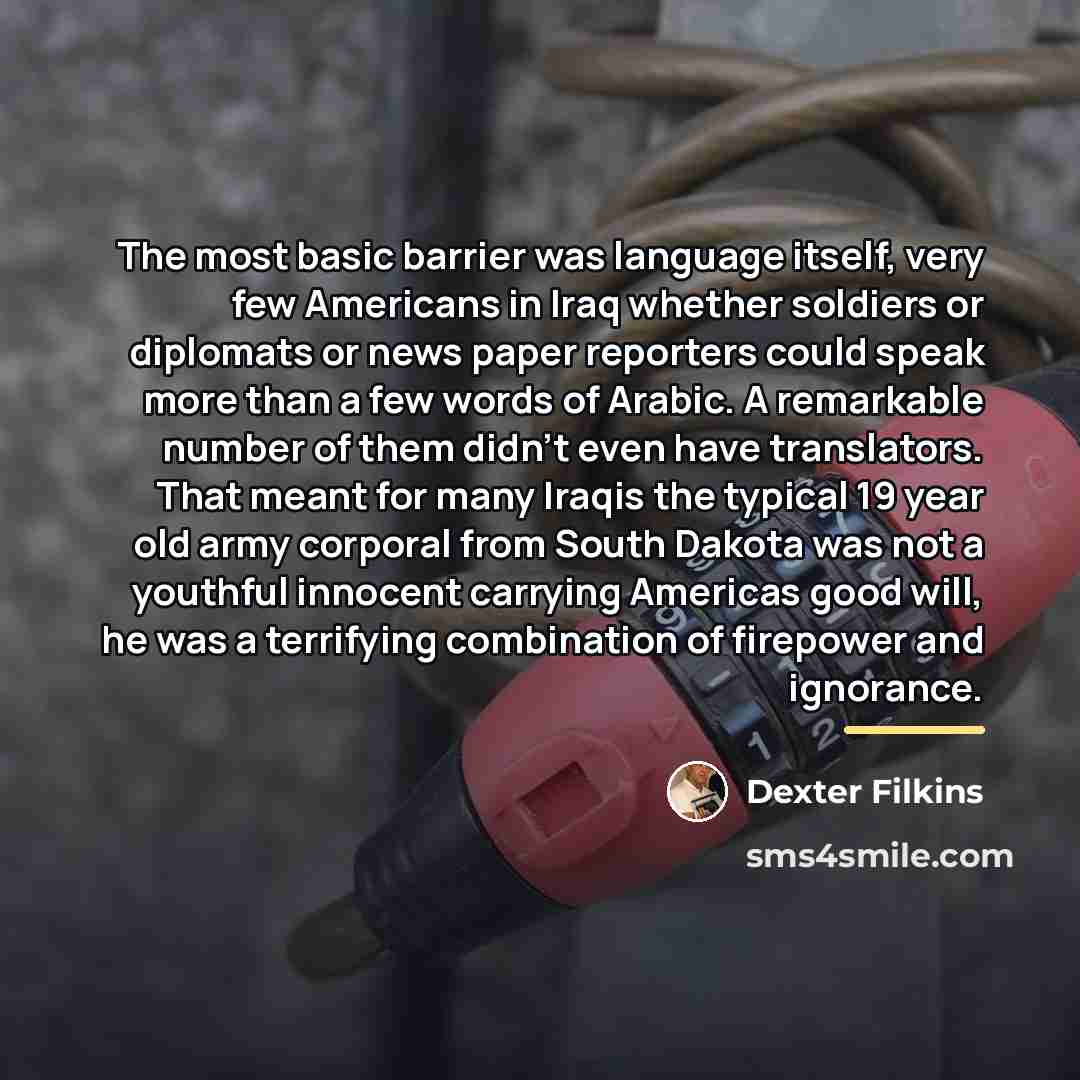 “The most basic barrier was language itself, very few Americans…” quote by Dexter Filkins