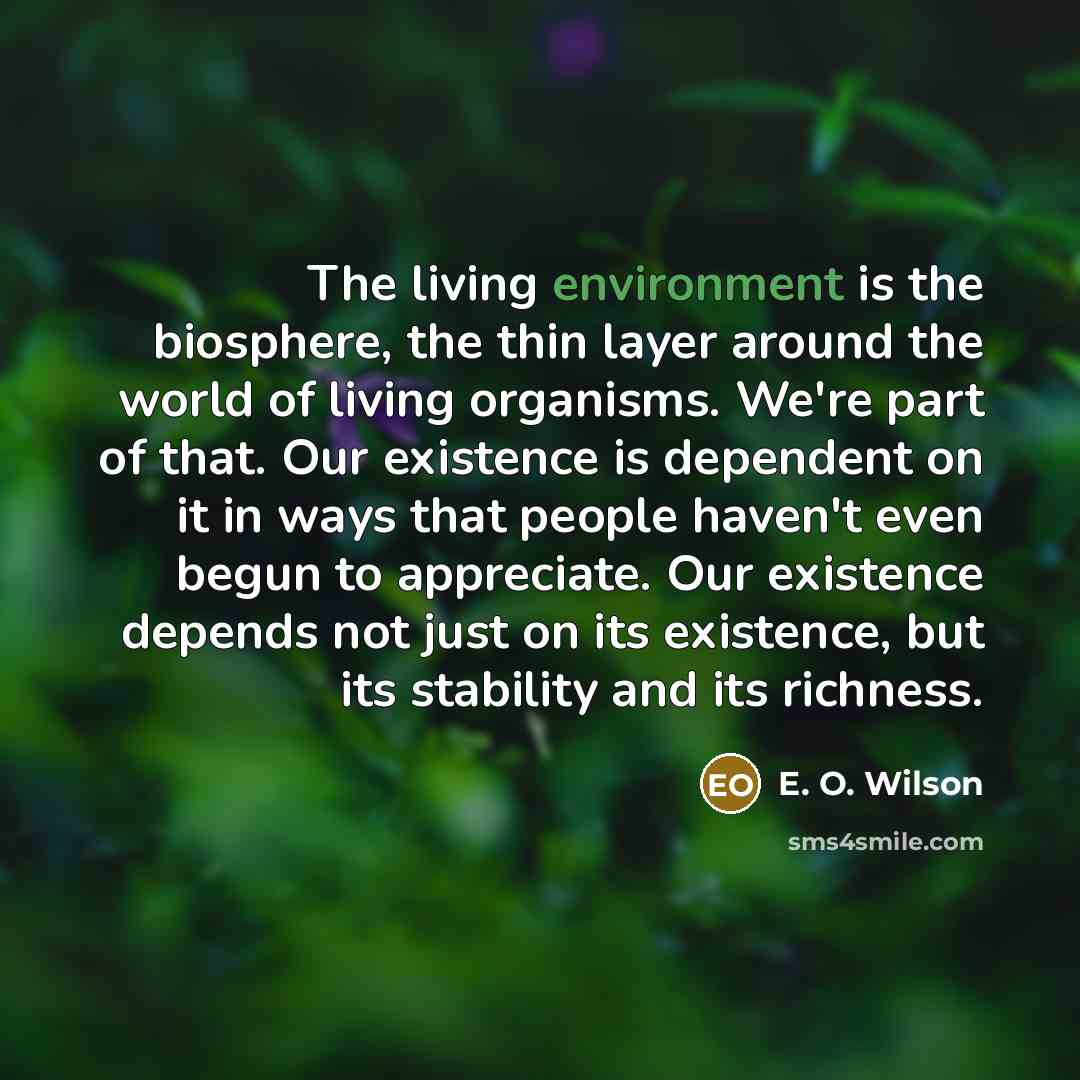 “The living environment is the biosphere, the thin layer around…” quote by E. O. Wilson