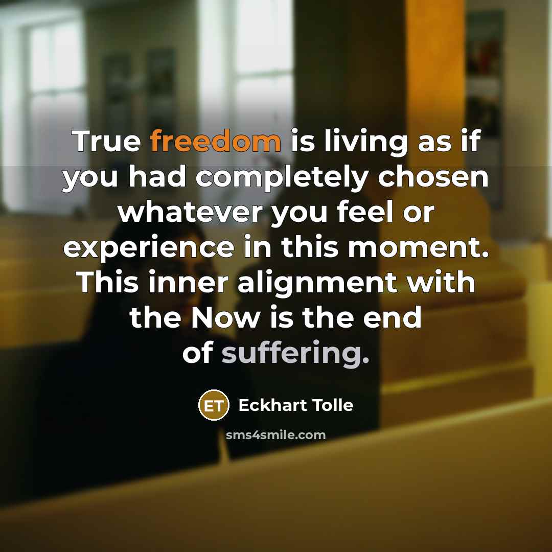 “True freedom is living as if you had completely chosen…” quote by Eckhart Tolle