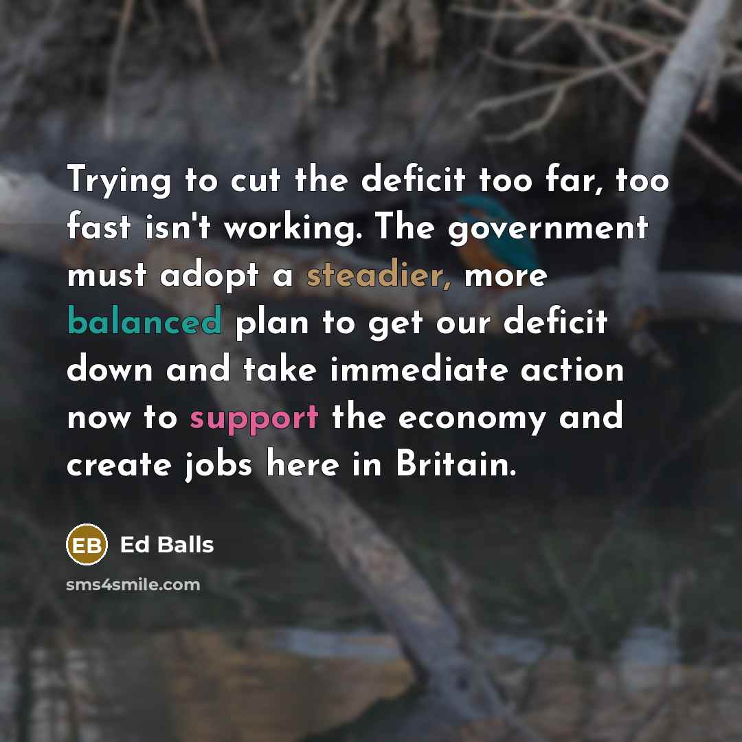 “Trying to cut the deficit too far, too fast isn't…” quote by Ed Balls