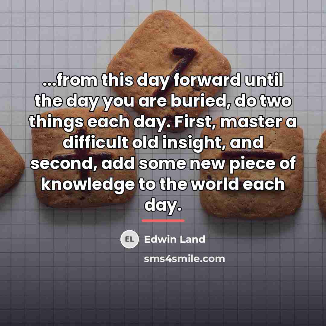 “...from this day forward until the day you are buried,…” quote by Edwin Land