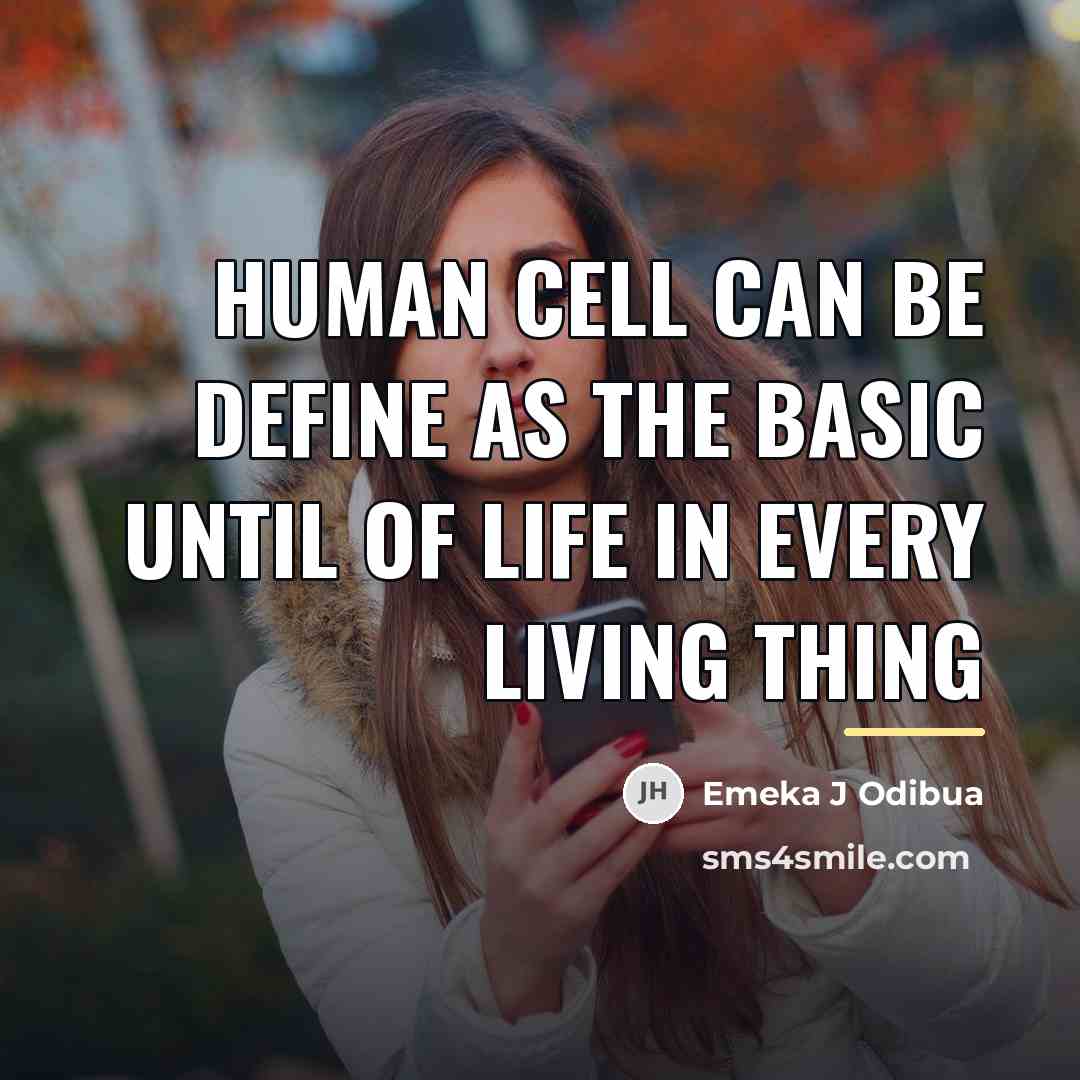 “Human Cell can be define as the basic until of…” quote by Emeka J Odibua
