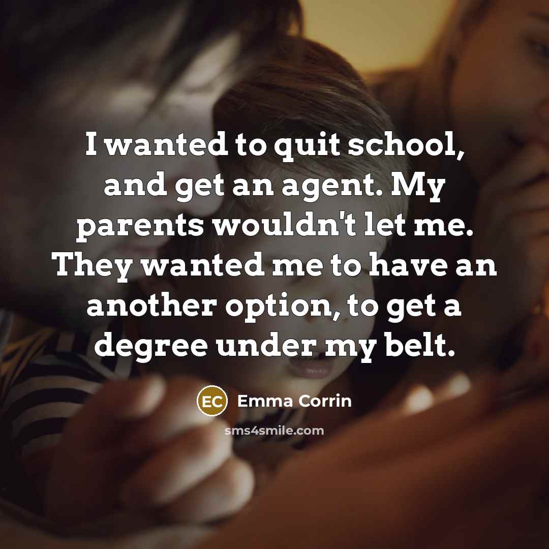 “I wanted to quit school, and get an agent. My…” quote by Emma Corrin