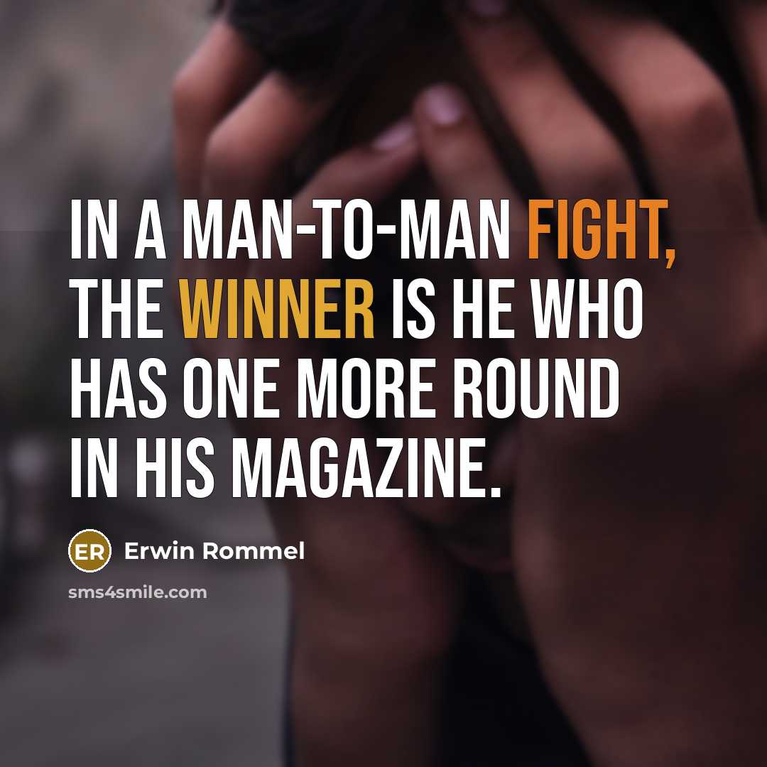 “In a man-to-man fight, the winner is he who has…” quote by Erwin Rommel