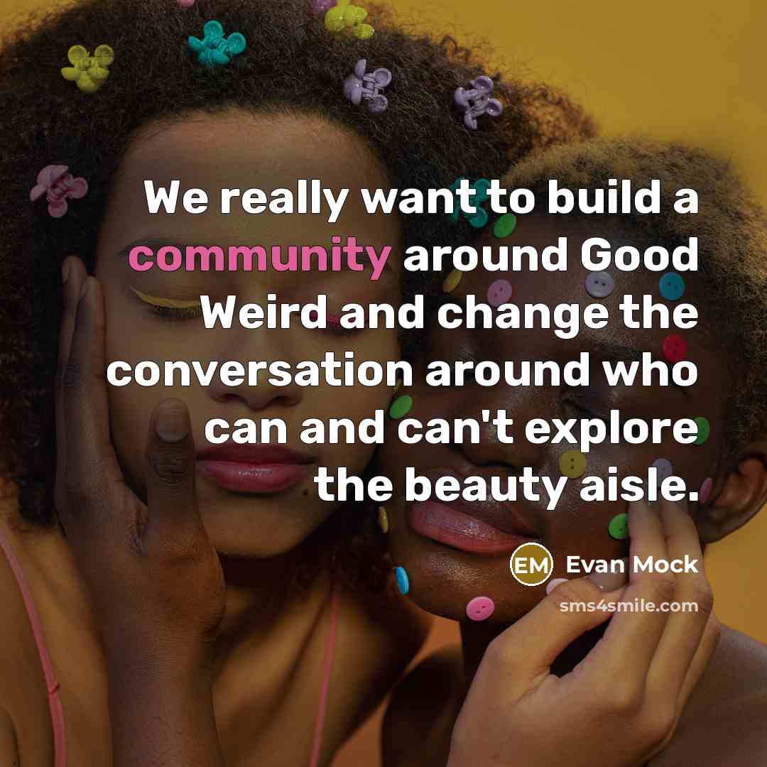 “We really want to build a community around Good Weird…” quote by Evan Mock