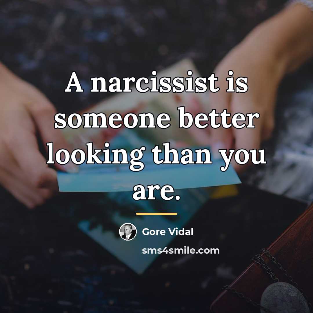 “A narcissist is someone better looking than you are.…” quote by Gore Vidal
