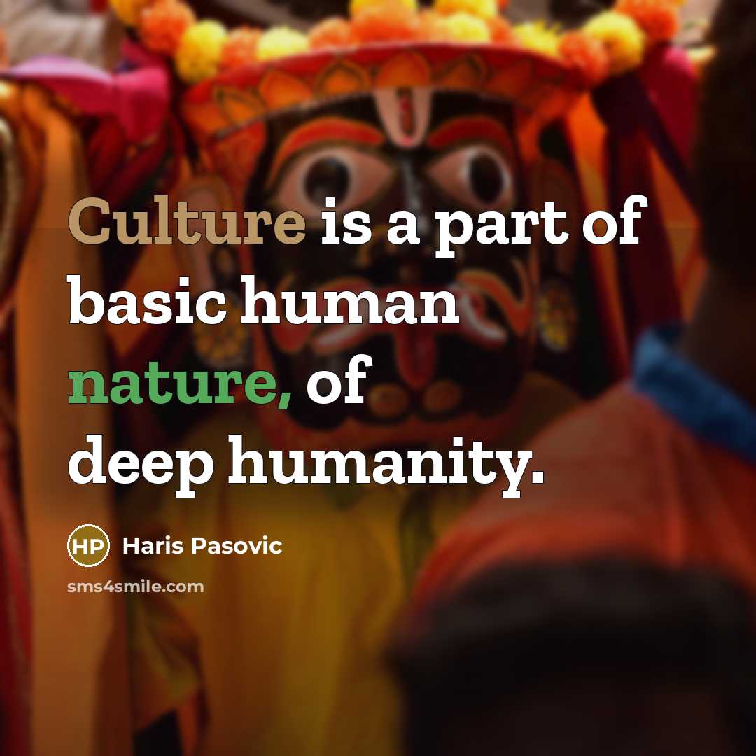 “Culture is a part of basic human nature, of deep…” quote by Haris Pasovic