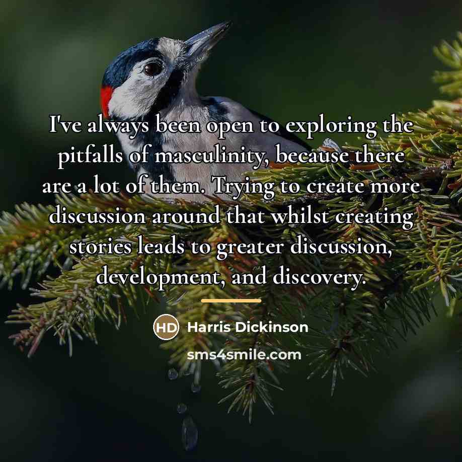 “I've always been open to exploring the pitfalls of masculinity,…” quote by Harris Dickinson