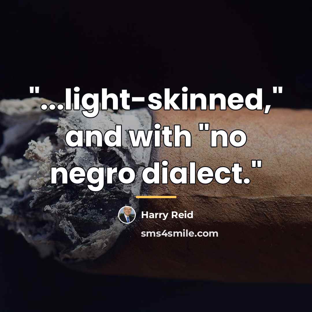 “"...light-skinned," and with "no negro dialect."…” quote by Harry Reid