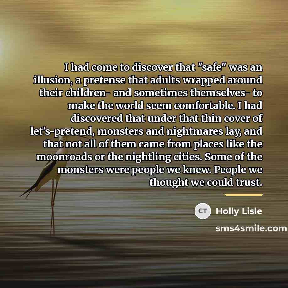 “I had come to discover that "safe" was an illusion,…” quote by Holly Lisle