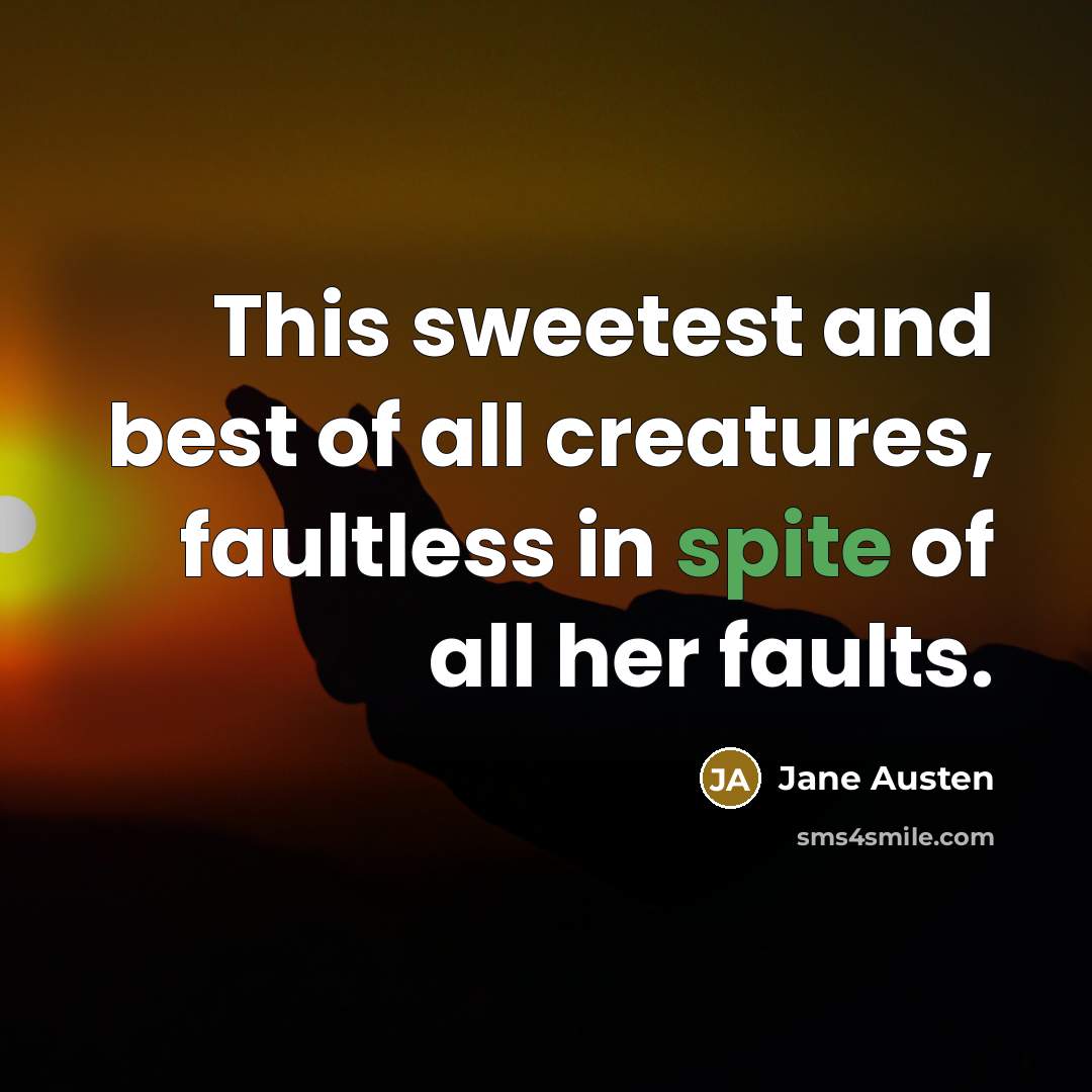 “This sweetest and best of all creatures, faultless in spite…” quote by Jane Austen