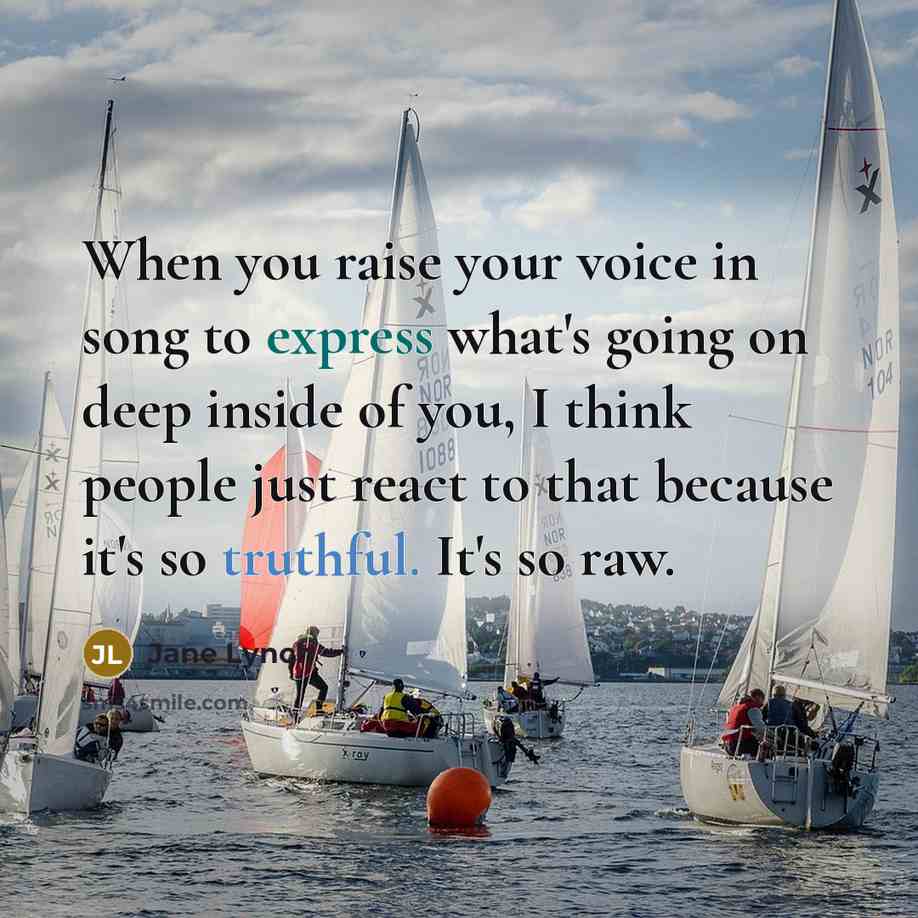 “When you raise your voice in song to express what's…” quote by Jane Lynch