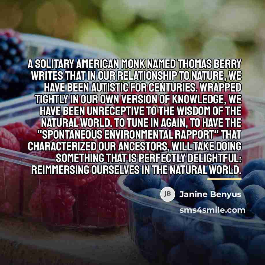 “A solitary American monk named Thomas Berry writes that in…” quote by Janine Benyus