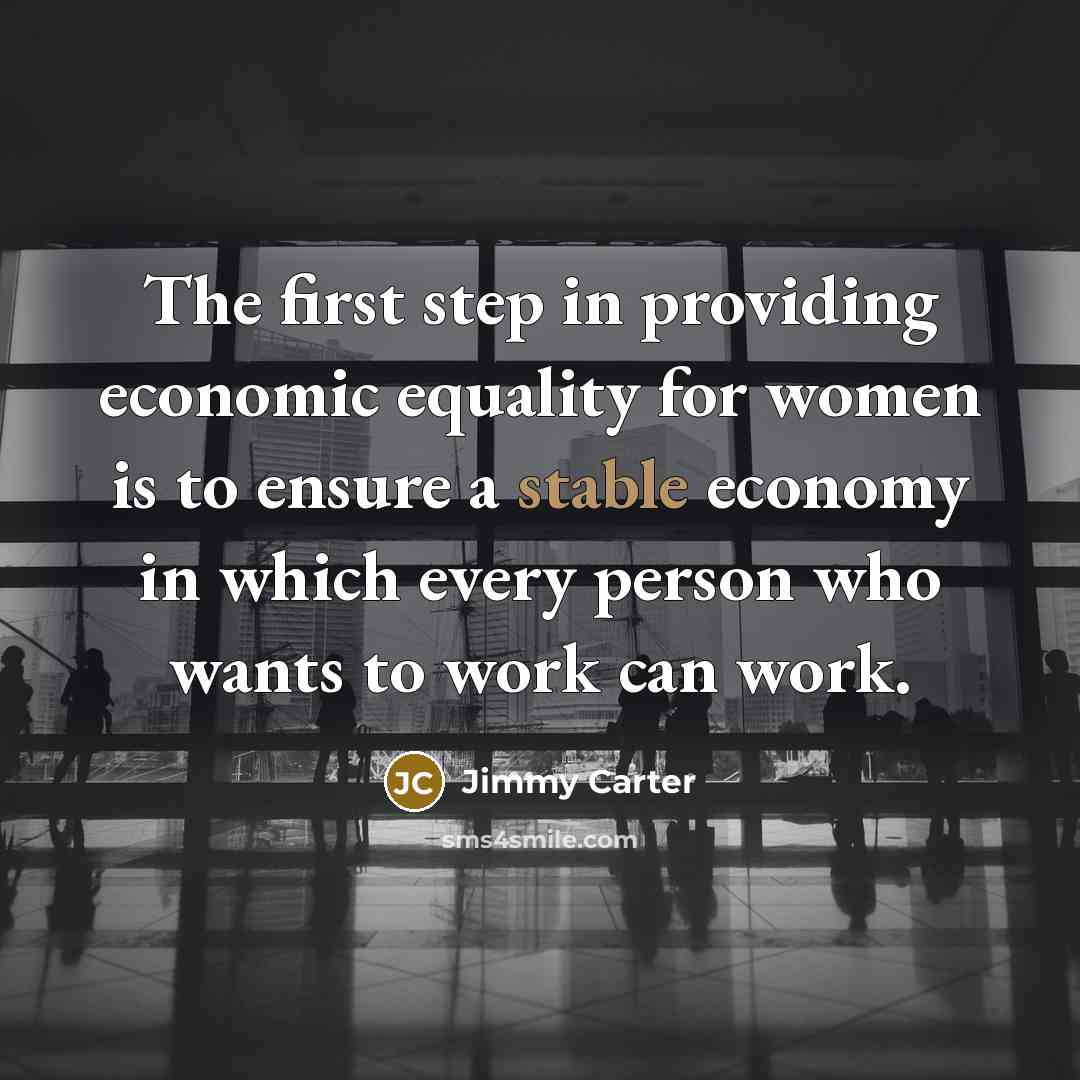 “The first step in providing economic equality for women is…” quote by Jimmy Carter