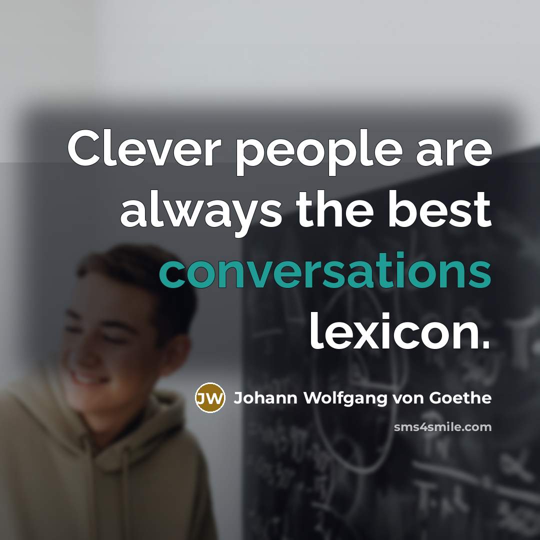 “Clever people are always the best conversations lexicon.…” quote by Johann Wolfgang von Goethe