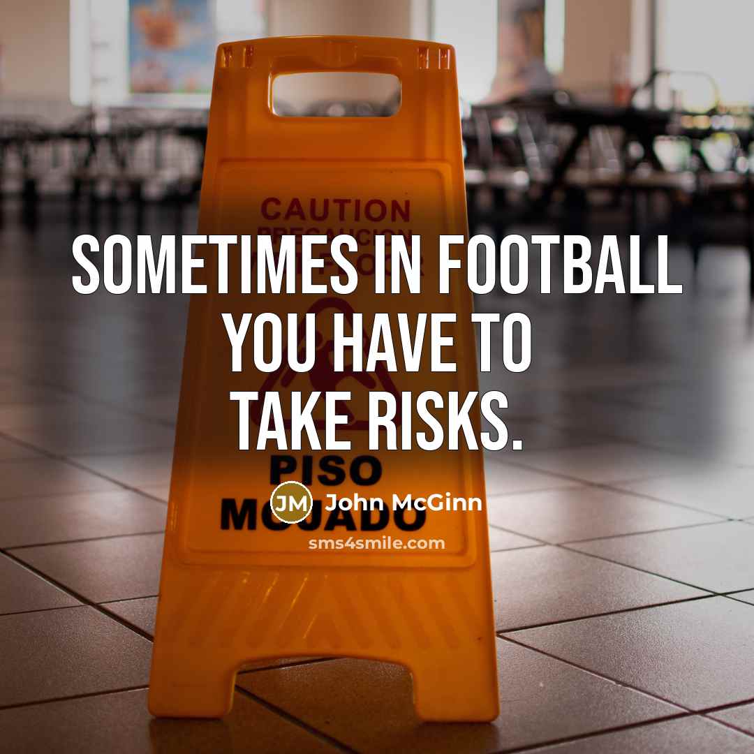 “Sometimes in football you have to take risks.…” quote by John McGinn