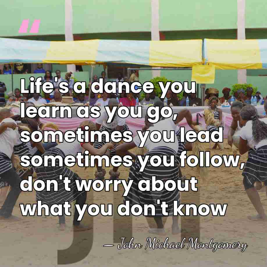 Life's a dance you learn as you go, sometimes you lead sometimes&hellip; - John Michael Montgomery