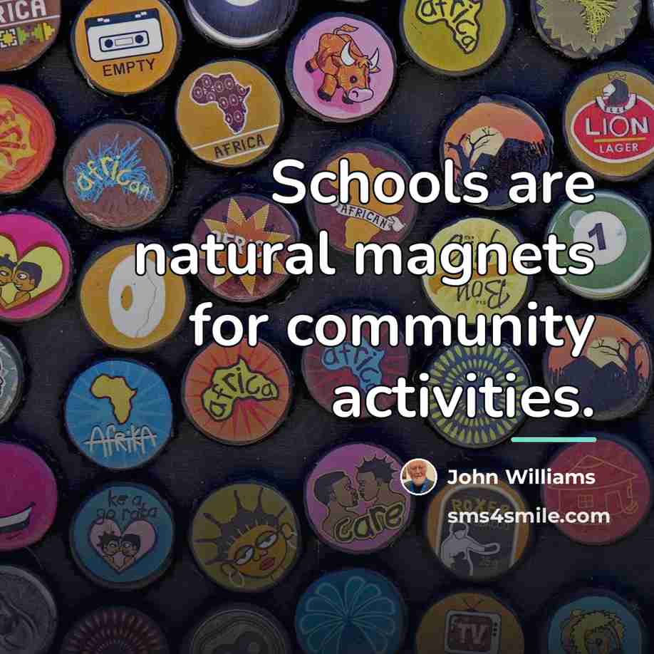 “Schools are natural magnets for community activities.…” quote by John Williams