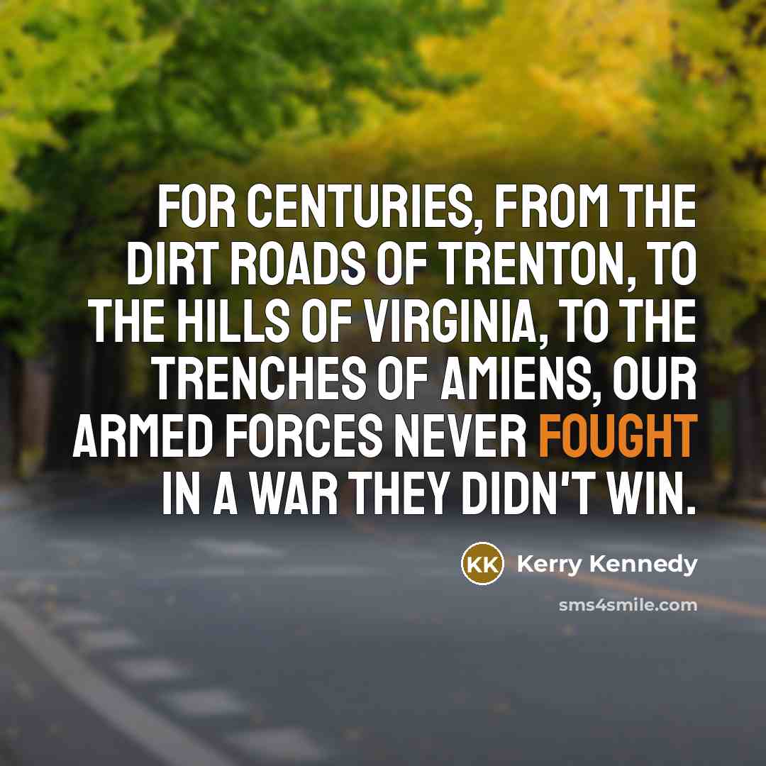 “For centuries, from the dirt roads of Trenton, to the…” quote by Kerry Kennedy