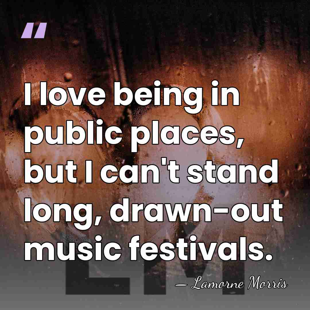 I love being in public places, but I can't stand long, drawn-out&hellip; - Lamorne Morris