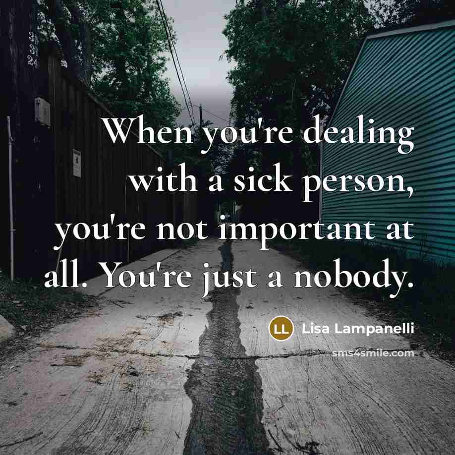 “When you're dealing with a sick person, you're not important…” quote by Lisa Lampanelli