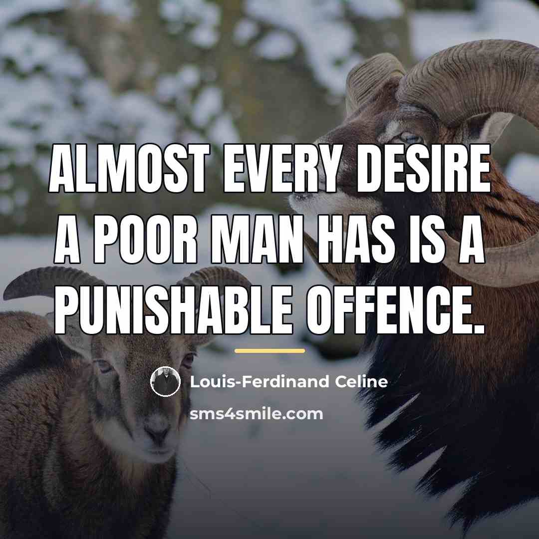 “Almost every desire a poor man has is a punishable…” quote by Louis-Ferdinand Celine