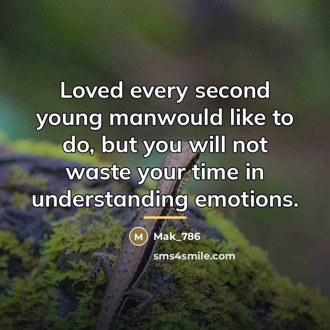 “Loved every second young manwould like to do, but you…” quote by Mak_786
