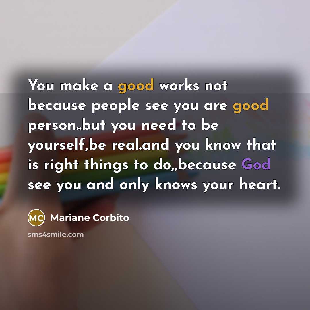 “You make a good works not because people see you…” quote by Mariane Corbito