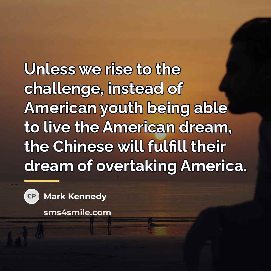 “Unless we rise to the challenge, instead of American youth…” quote by Mark Kennedy