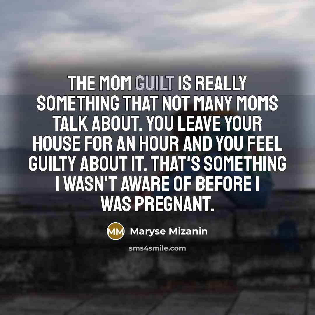 “The mom guilt is really something that not many moms…” quote by Maryse Mizanin