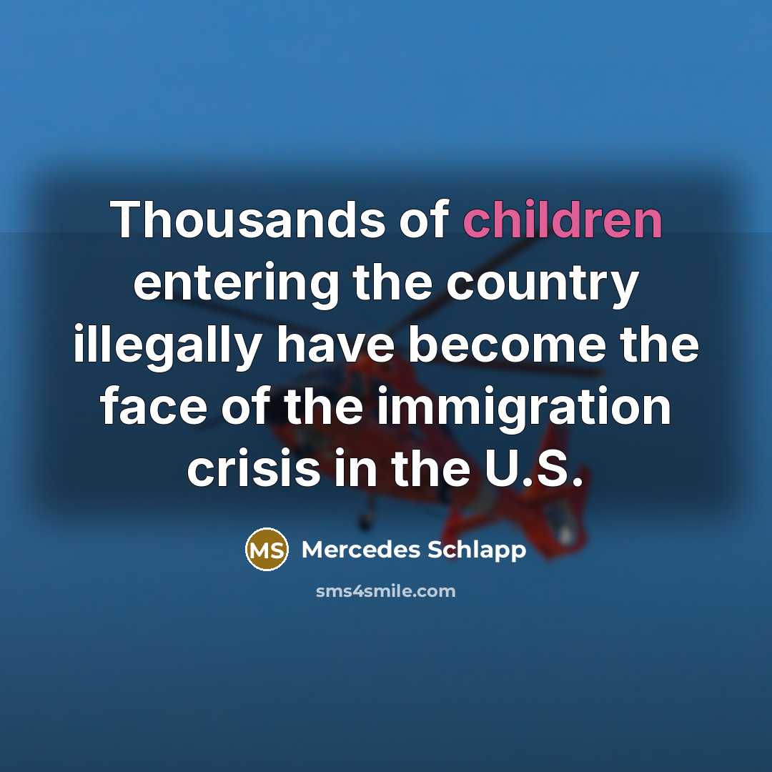 “Thousands of children entering the country illegally have become the…” quote by Mercedes Schlapp