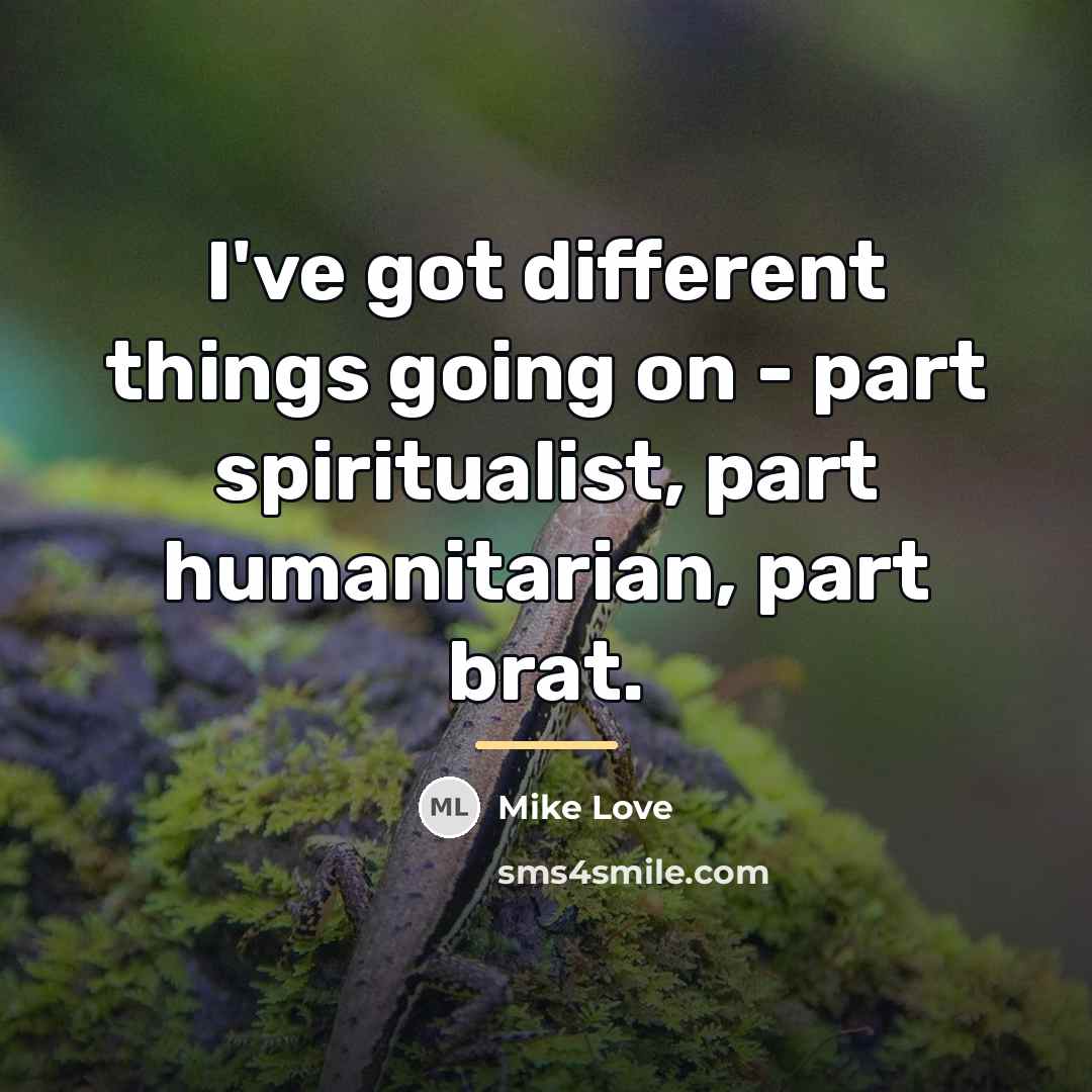 “I've got different things going on - part spiritualist, part…” quote by Mike Love