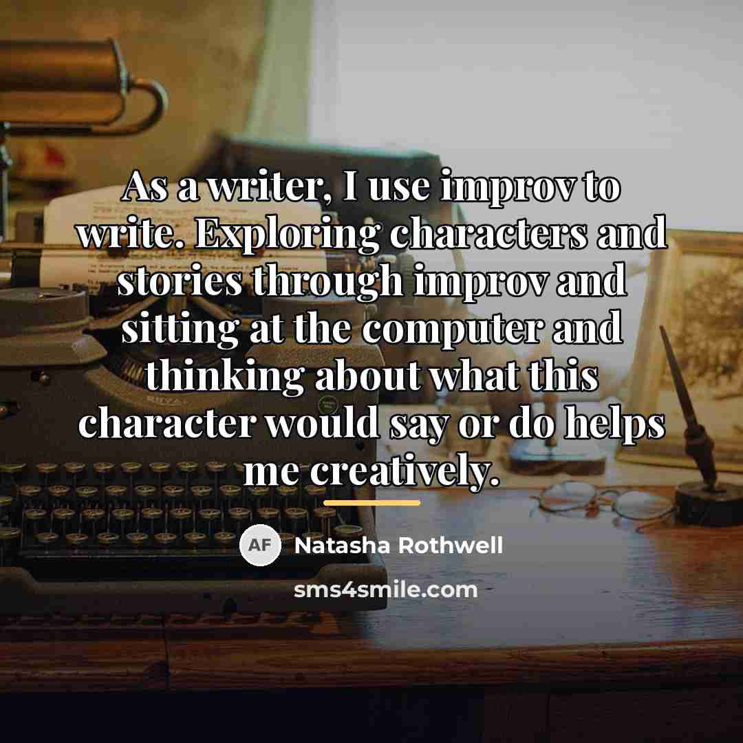 “As a writer, I use improv to write. Exploring characters…” quote by Natasha Rothwell