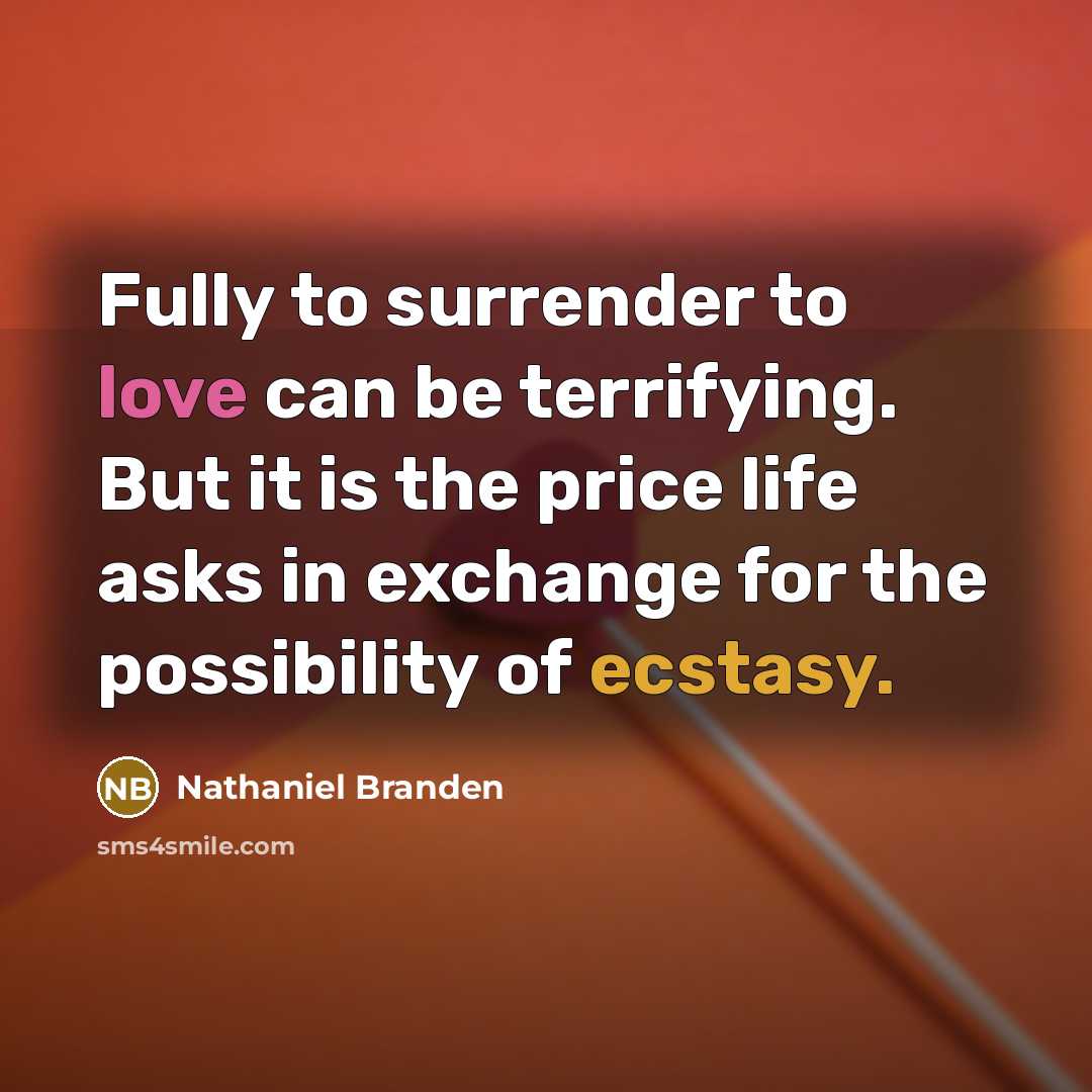 “Fully to surrender to love can be terrifying. But it…” quote by Nathaniel Branden