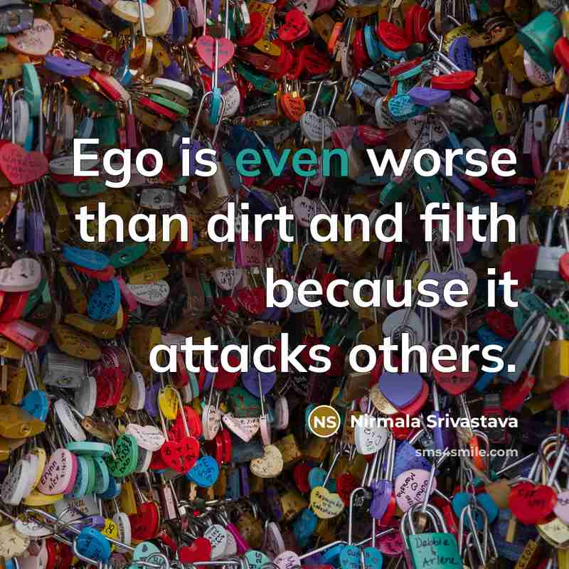 “Ego is even worse than dirt and filth because it…” quote by Nirmala Srivastava