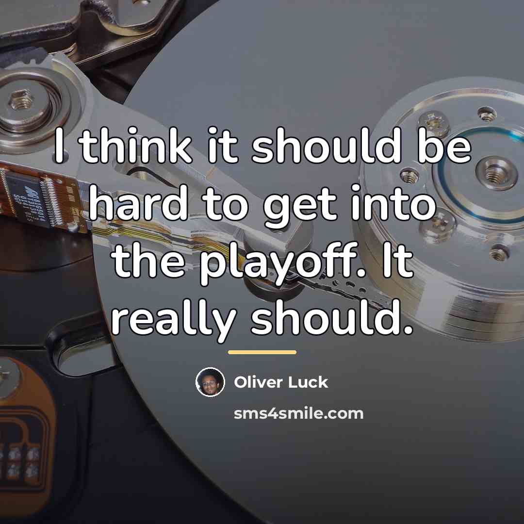 “I think it should be hard to get into the…” quote by Oliver Luck