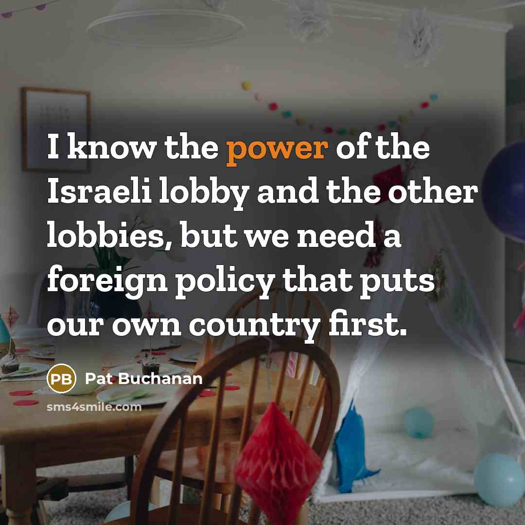 “I know the power of the Israeli lobby and the…” quote by Pat Buchanan