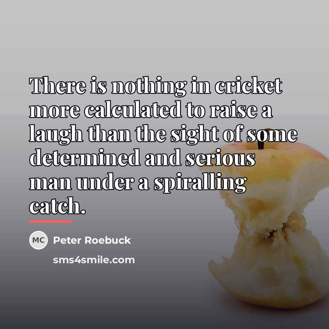 “There is nothing in cricket more calculated to raise a…” quote by Peter Roebuck
