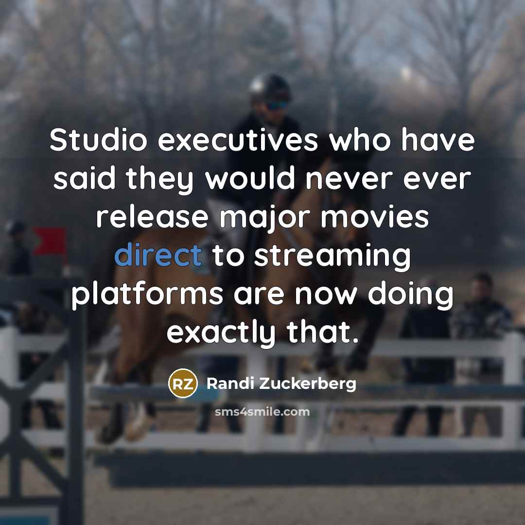 “Studio executives who have said they would never ever release…” quote by Randi Zuckerberg