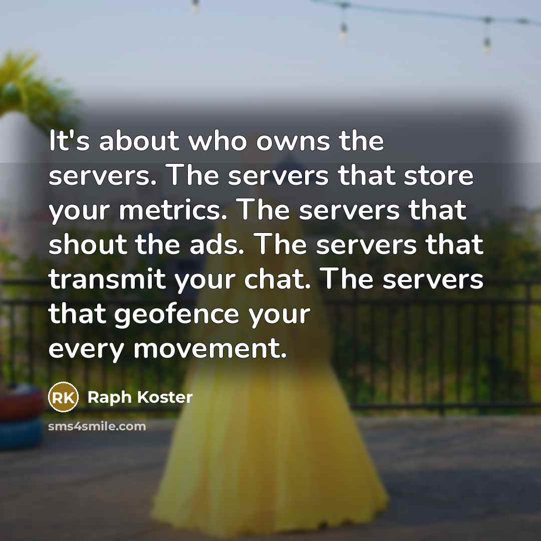 “It's about who owns the servers. The servers that store…” quote by Raph Koster