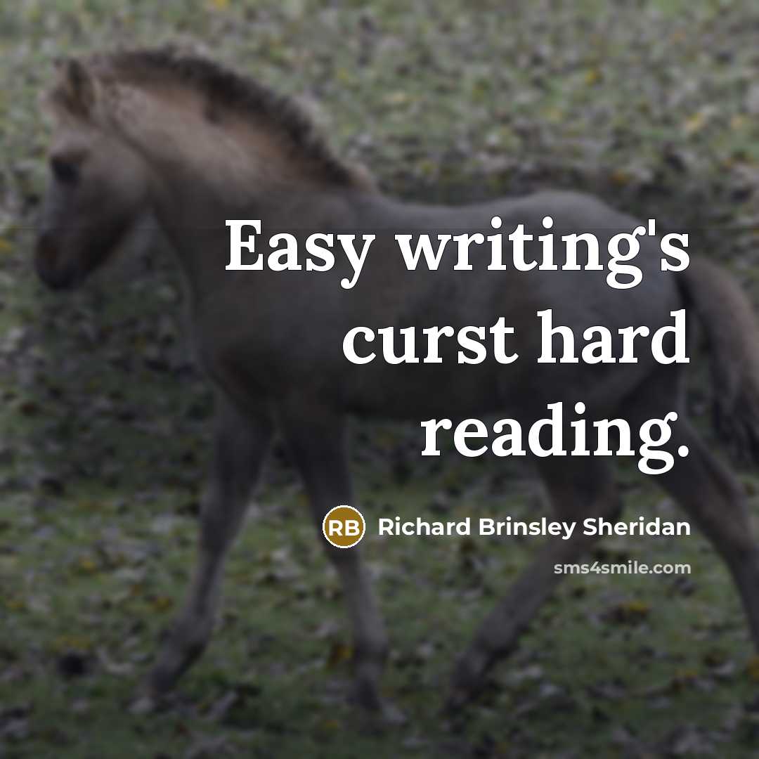 “Easy writing's curst hard reading.…” quote by Richard Brinsley Sheridan