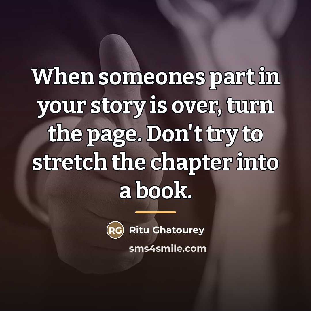 “When someones part in your story is over, turn the…” quote by Ritu Ghatourey