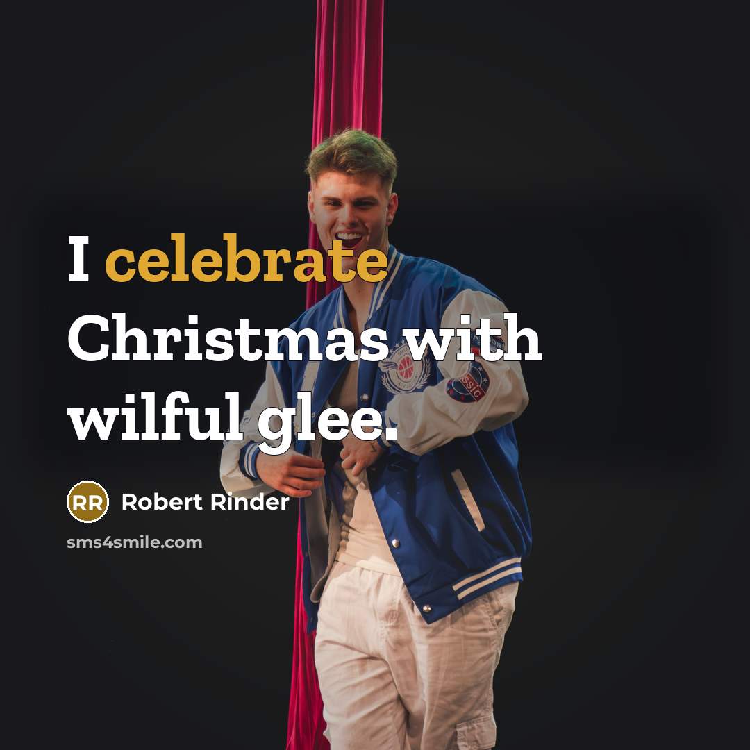 “I celebrate Christmas with wilful glee.…” quote by Robert Rinder
